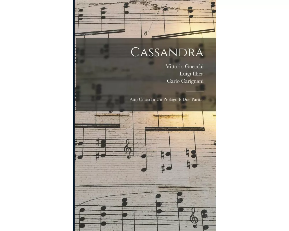 Cassandra: Atto Unico In Un Prologo E Due Parti