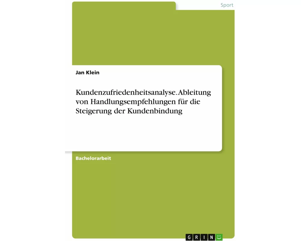 Kundenzufriedenheitsanalyse. Ableitung von Handlungsempfehlungen für die Steigerung der Kundenbindung