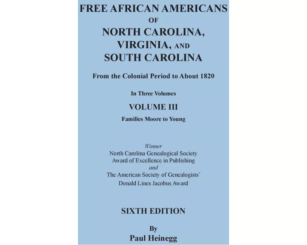 Free African Americans of North Carolina, Virginia, and South Carolina from the Colonial Period to About 1820. Sixth Edition, Volume III