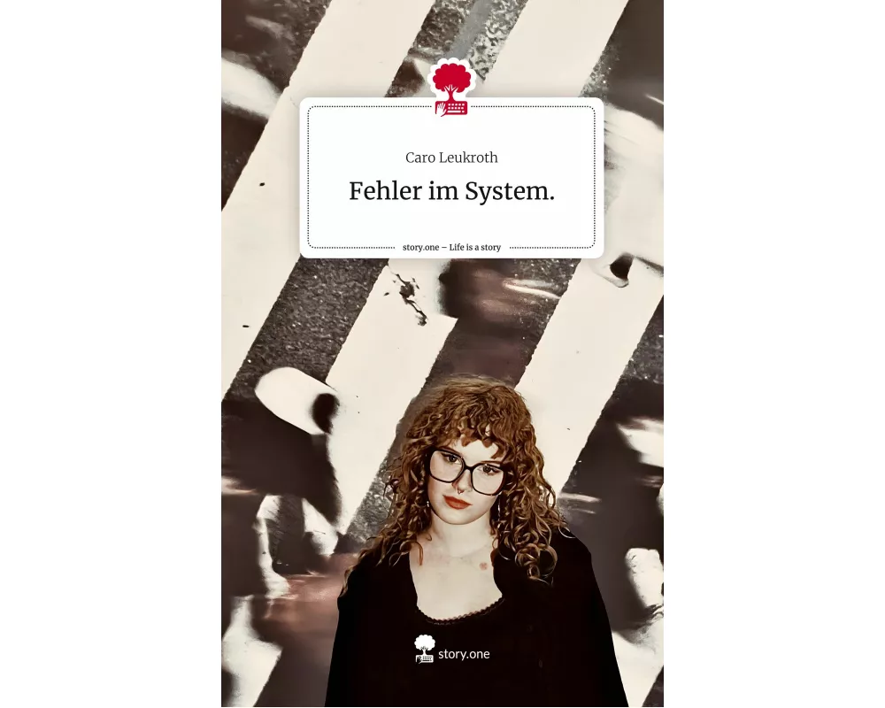 Fehler im System.. Life is a Story - story.one