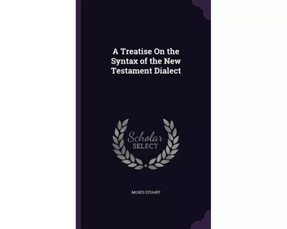 A Treatise On the Syntax of the New Testament Dialect