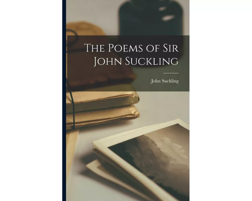 The Poems of Sir John Suckling
