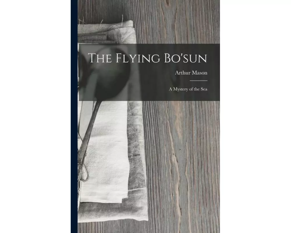 The Flying Bo'sun: A Mystery of the Sea