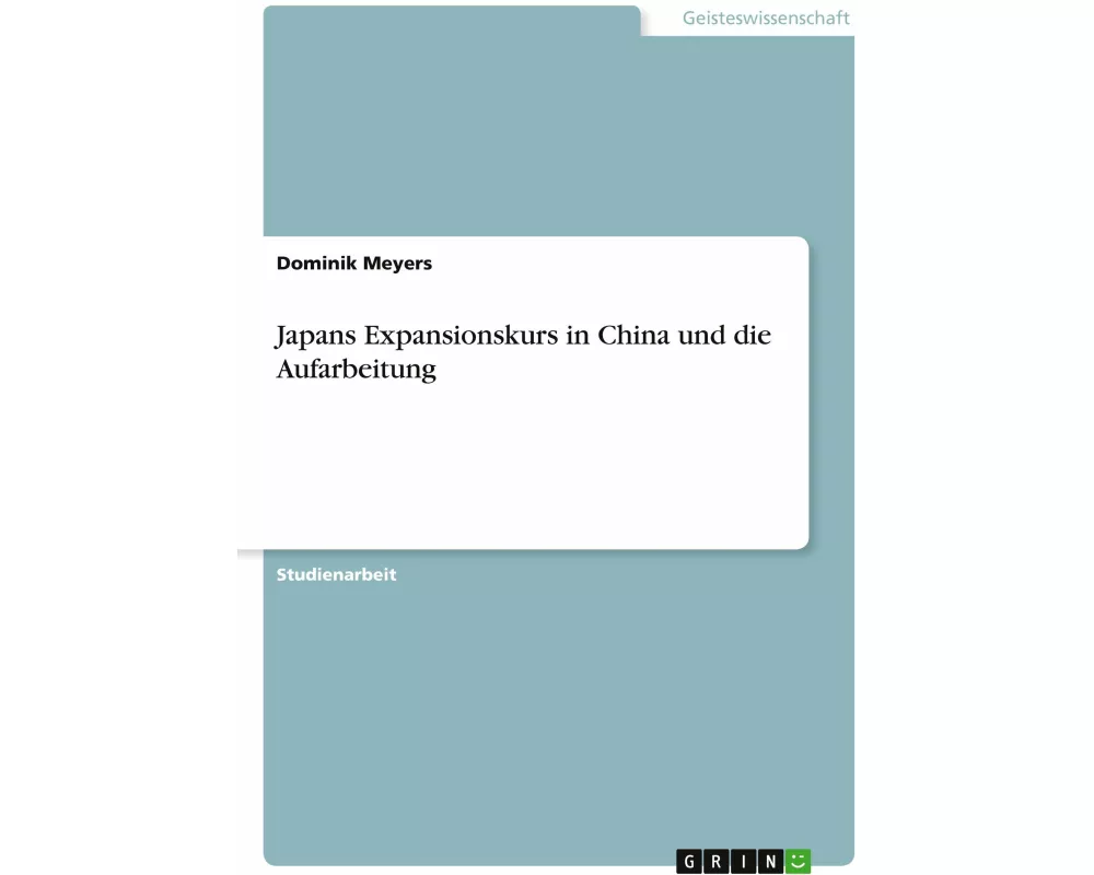 Japans Expansionskurs in China und die Aufarbeitung