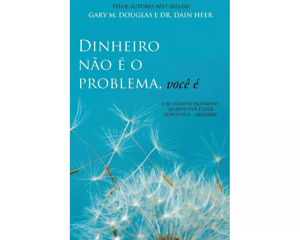Dinheiro não é o problema, você é (Portuguese)