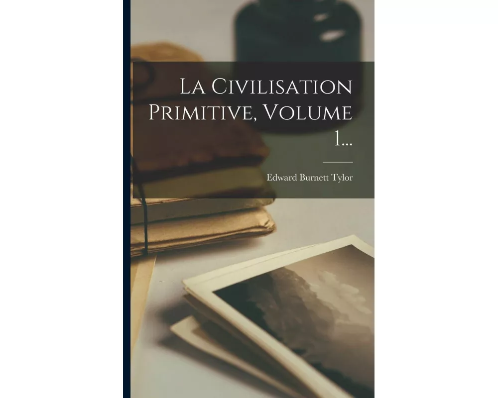 La Civilisation Primitive, Volume 1
