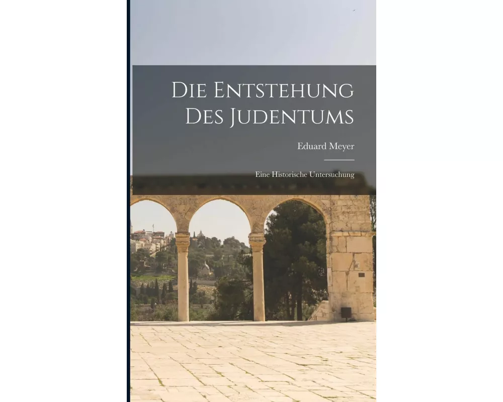 Die Entstehung des Judentums: Eine Historische Untersuchung
