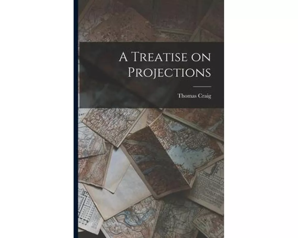A Treatise on Projections
