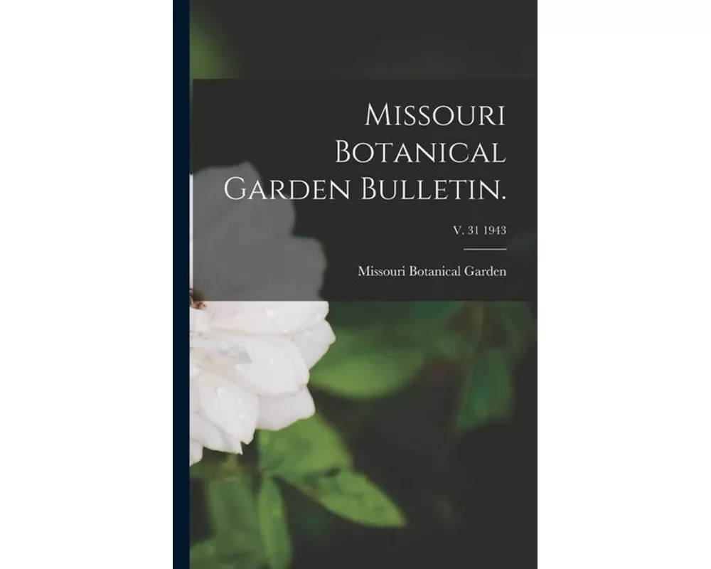 Missouri Botanical Garden Bulletin.; v. 31 1943