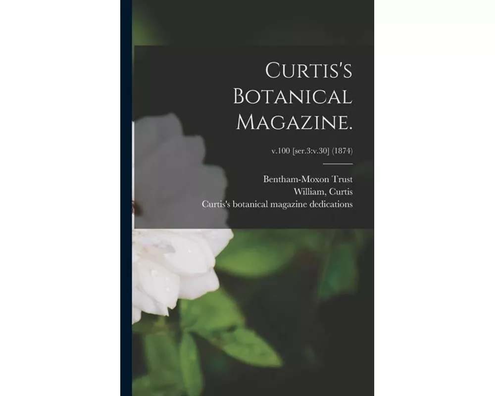 Curtis's Botanical Magazine.; v.100 [ser.3: v.30] (1874)