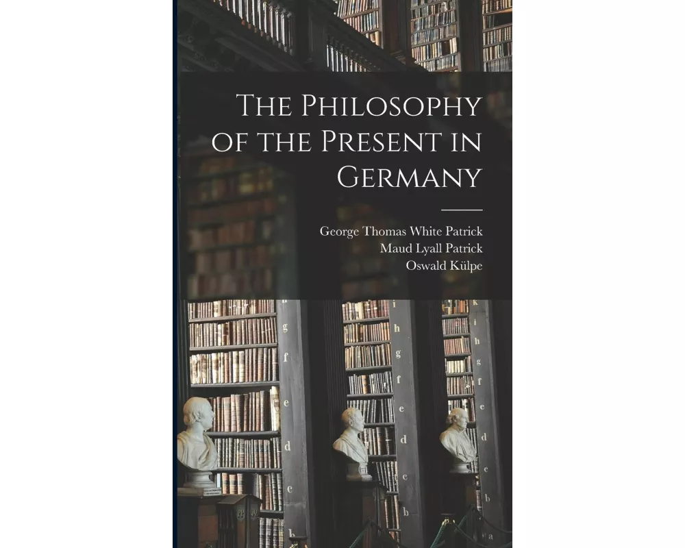 The Philosophy of the Present in Germany