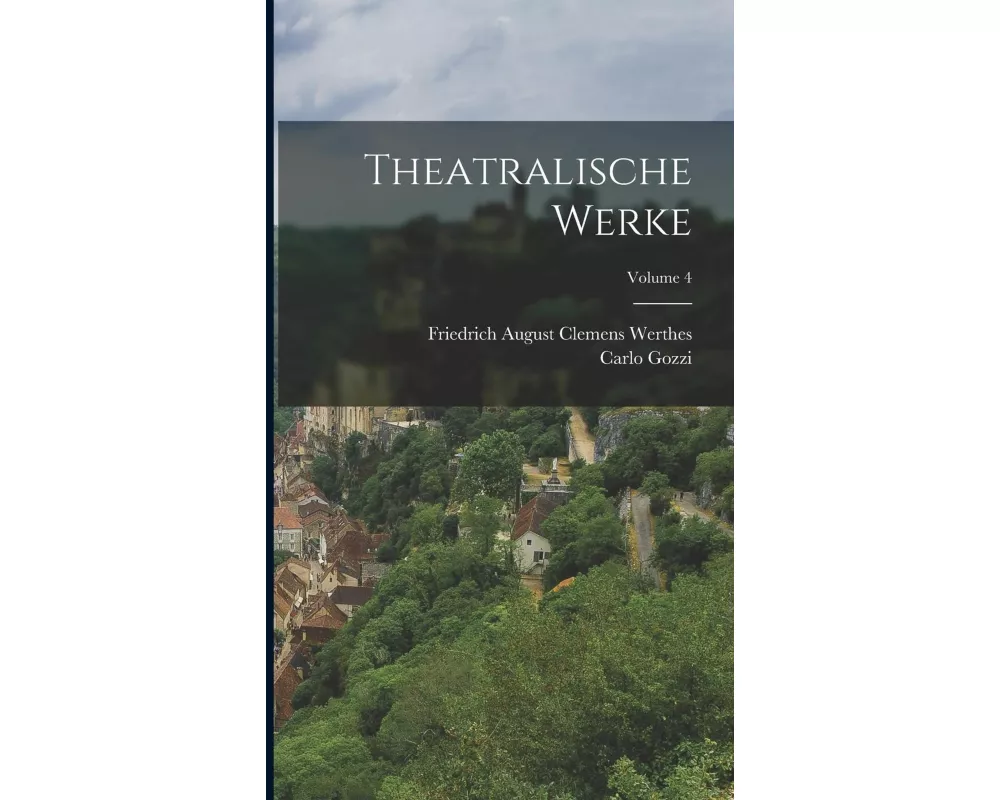 Theatralische Werke; Volume 4