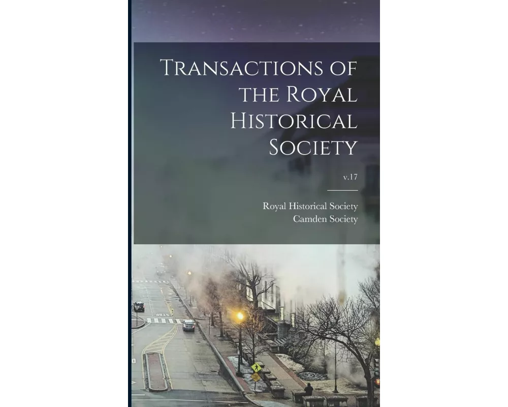 Transactions of the Royal Historical Society; v.17