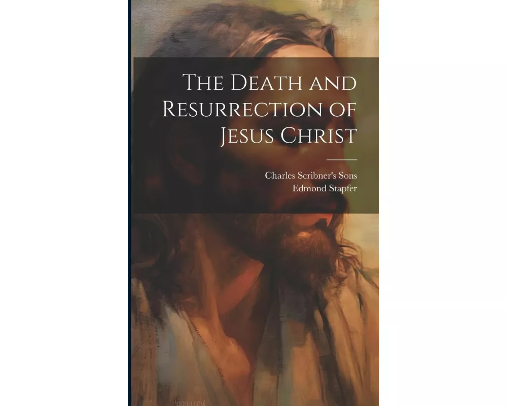 The Death and Resurrection of Jesus Christ