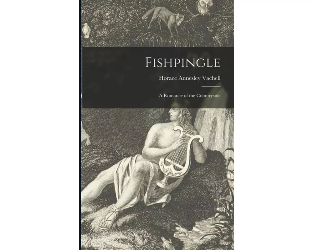 Fishpingle [microform]: a Romance of the Countryside