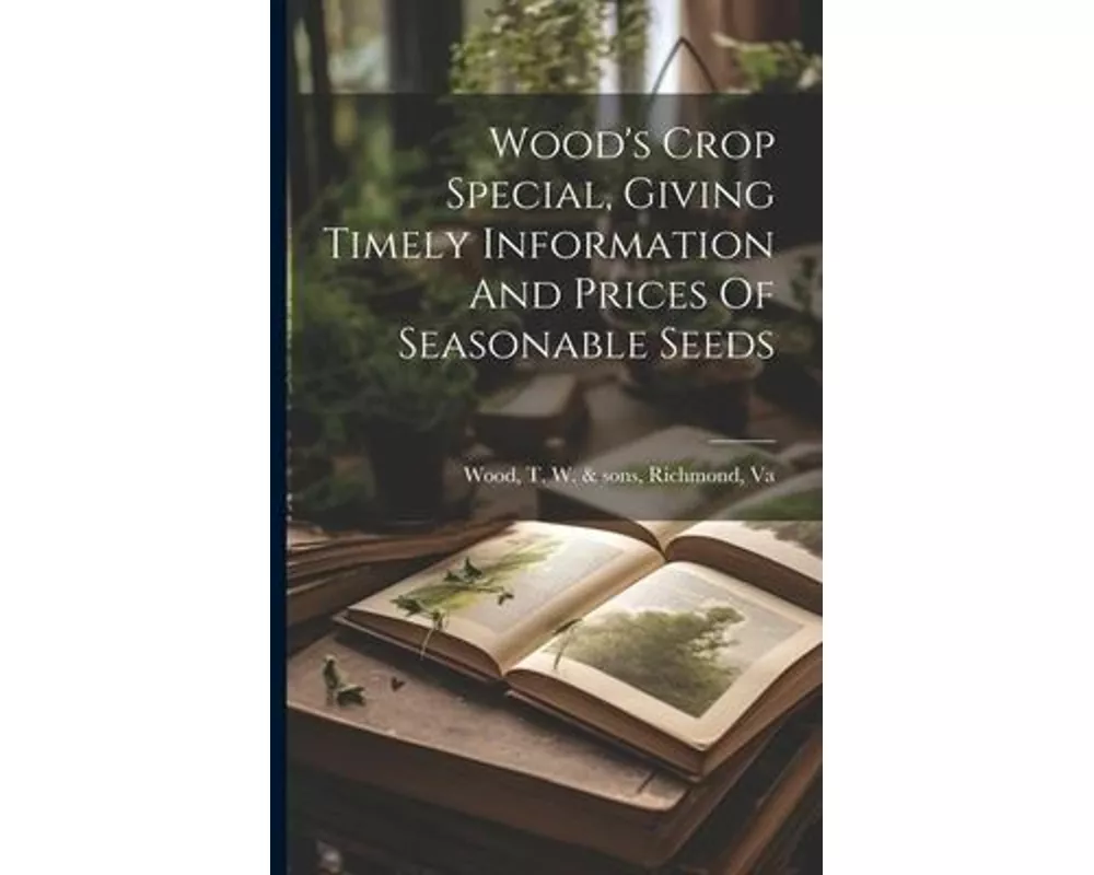 Wood's Crop Special, Giving Timely Information And Prices Of Seasonable Seeds
