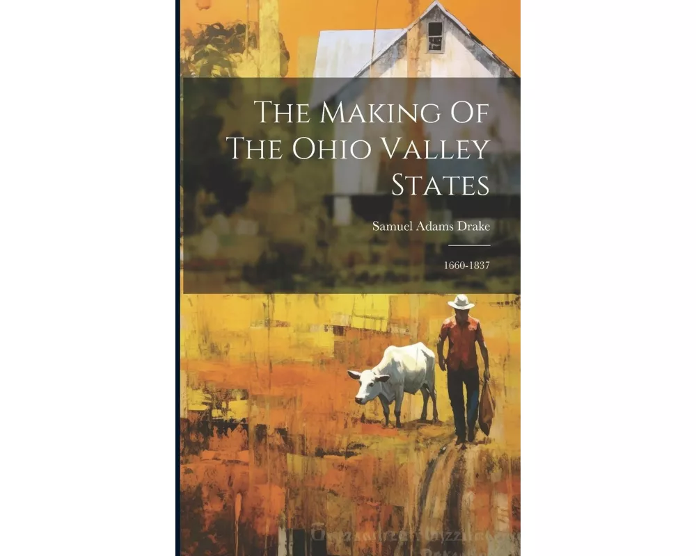 The Making Of The Ohio Valley States: 1660-1837