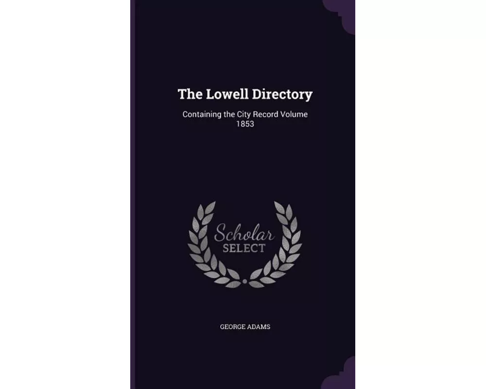 The Lowell Directory: Containing the City Record Volume 1853