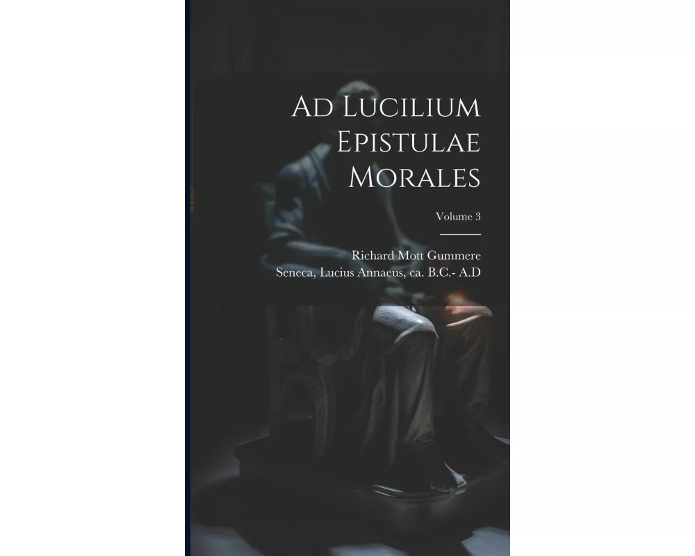 Ad Lucilium Epistulae Morales; Volume 3