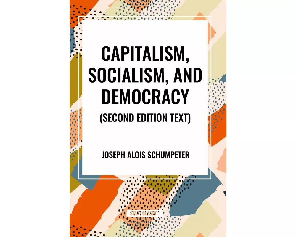 Capitalism, Socialism, and Democracy