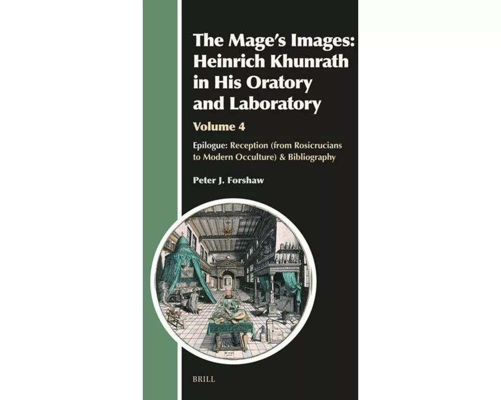 The Mage's Images: Heinrich Khunrath in His Oratory and Laboratory, Volume 4