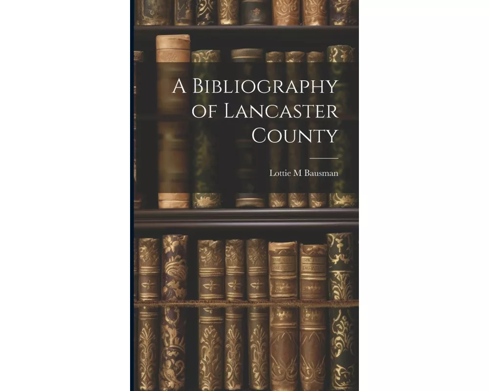 A Bibliography of Lancaster County