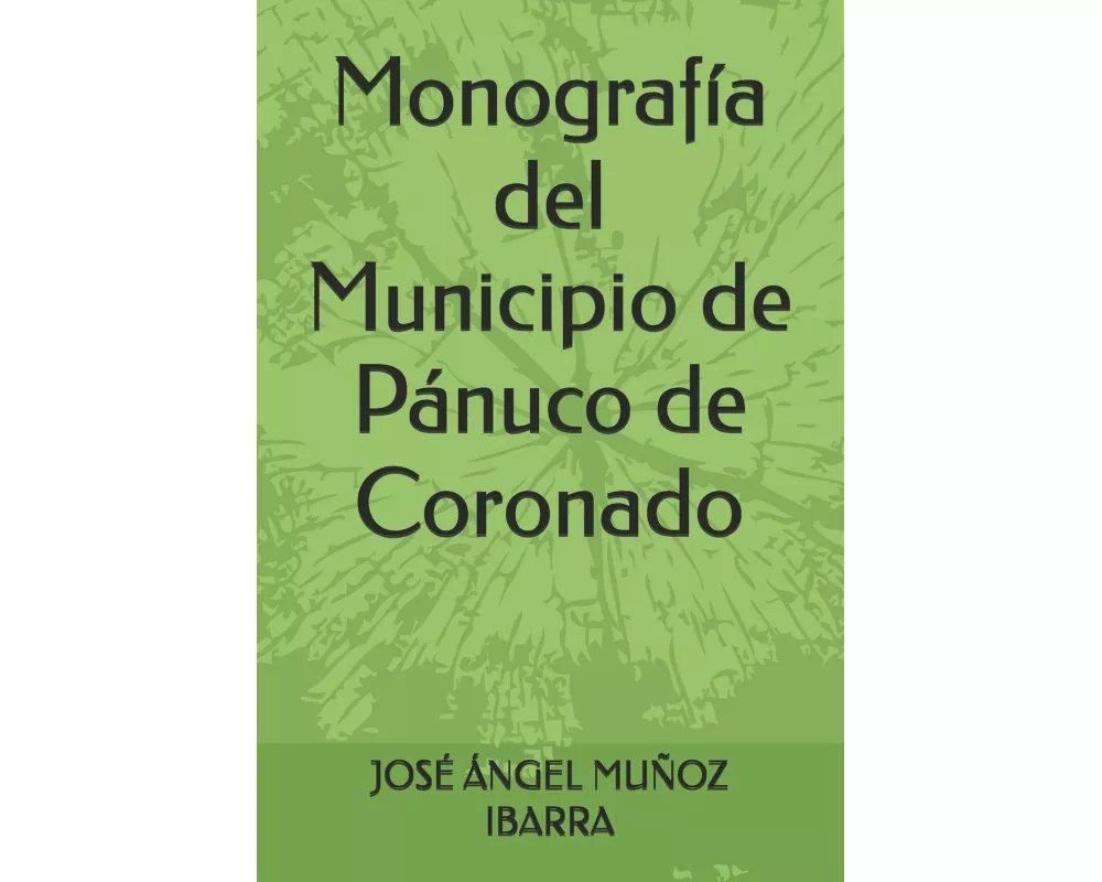 Monografía del Municipio de Pánuco de Coronado
