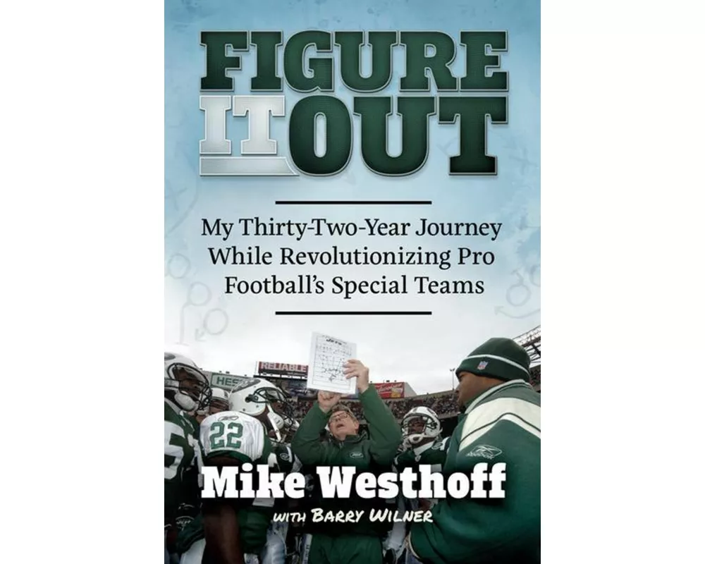 Figure It Out: My Thirty-Two-Year Journey While Revolutionizing Pro Football's Special Teams