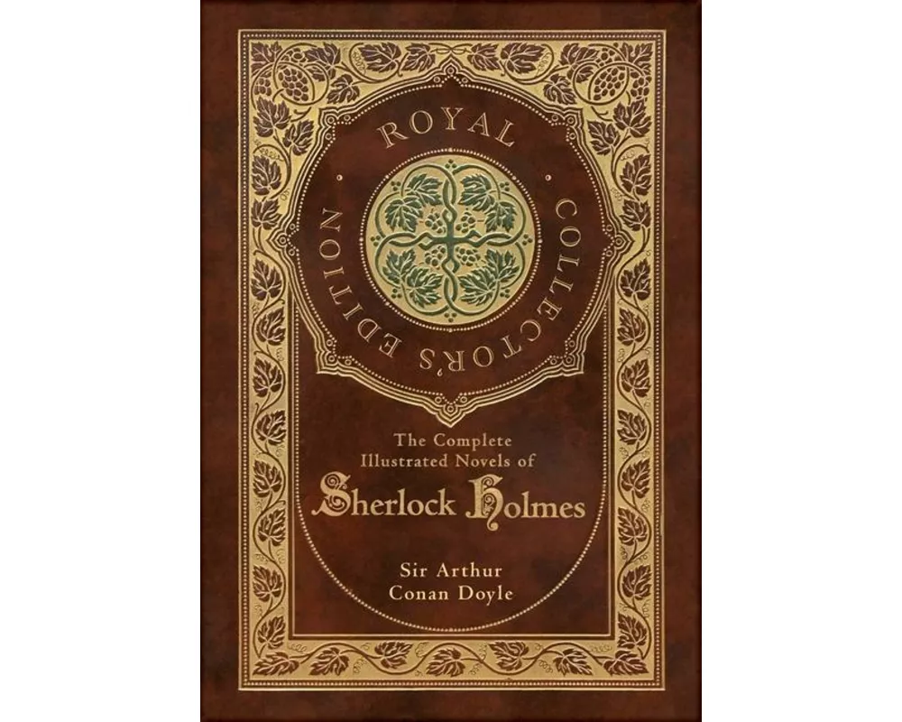 The Complete Illustrated Novels of Sherlock Holmes (Royal Collector's Edition) (Illustrated) (Case Laminate Hardcover with Jacket)