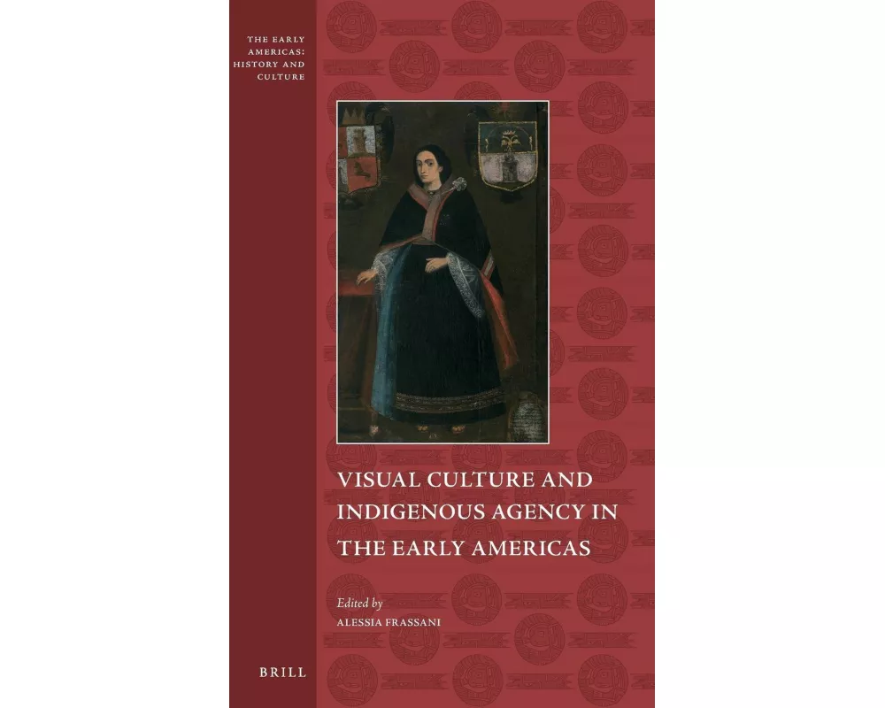 Visual Culture and Indigenous Agency in the Early Americas