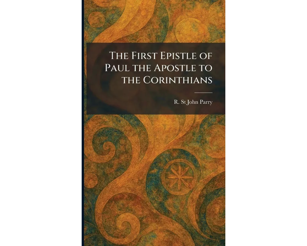 The First Epistle of Paul the Apostle to the Corinthians