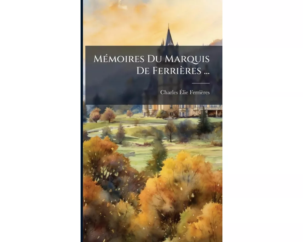 MÃ(c)moires Du Marquis De FerriÃ¨res