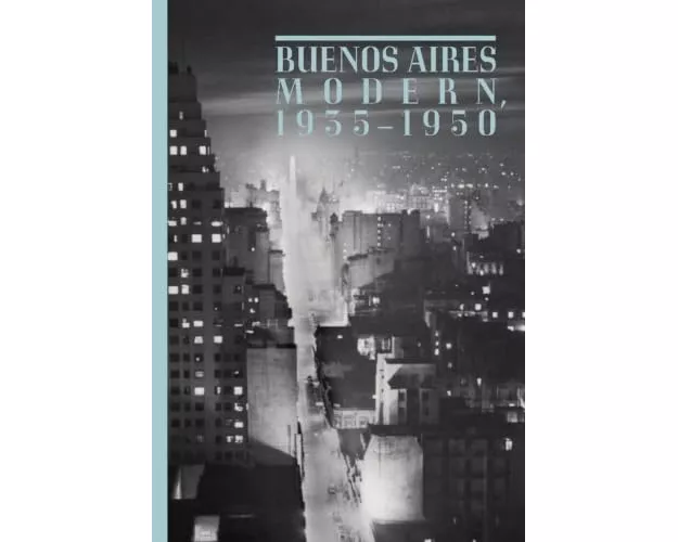 Buenos Aires Modern, 1935-1950