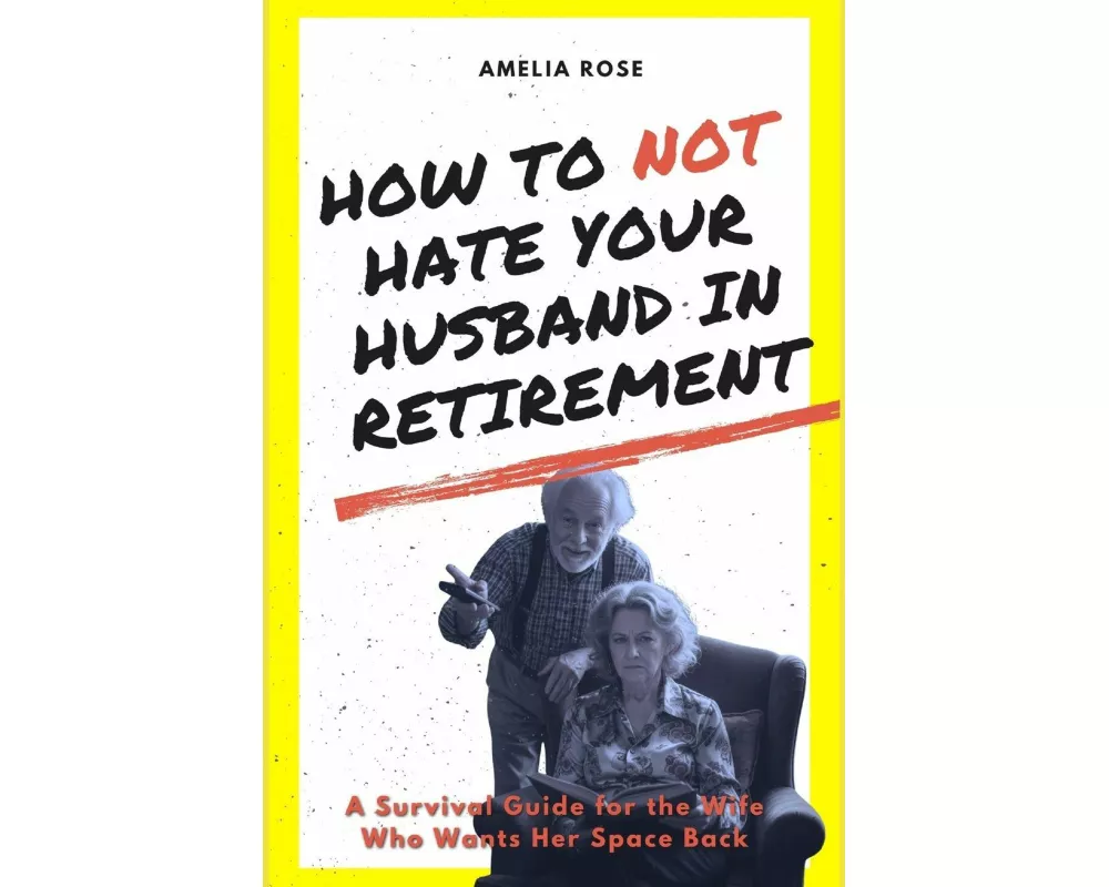How to Not Hate Your Husband in Retirement