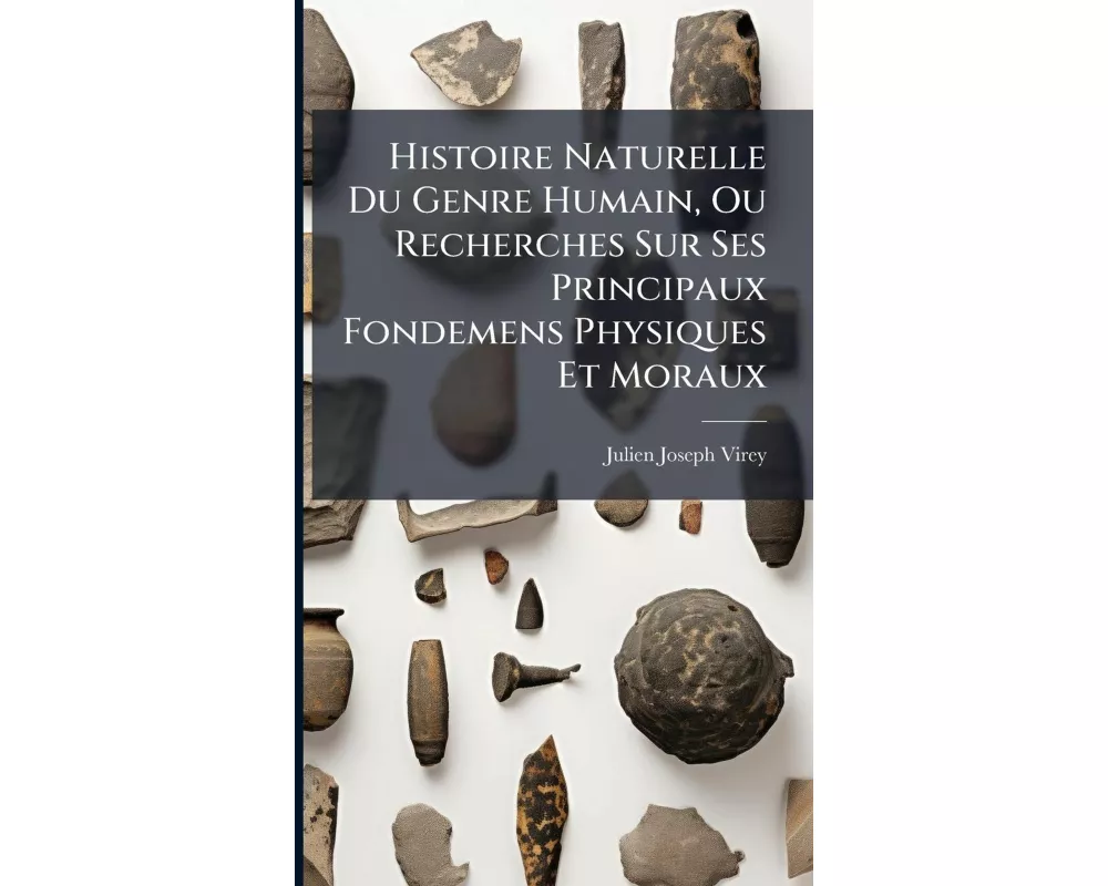Histoire Naturelle Du Genre Humain, Ou Recherches Sur Ses Principaux Fondemens Physiques Et Moraux