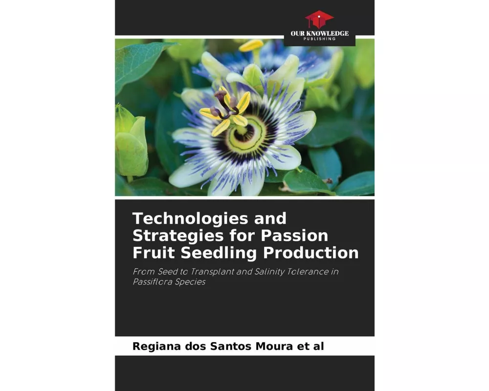 Technologies and Strategies for Passion Fruit Seedling Production