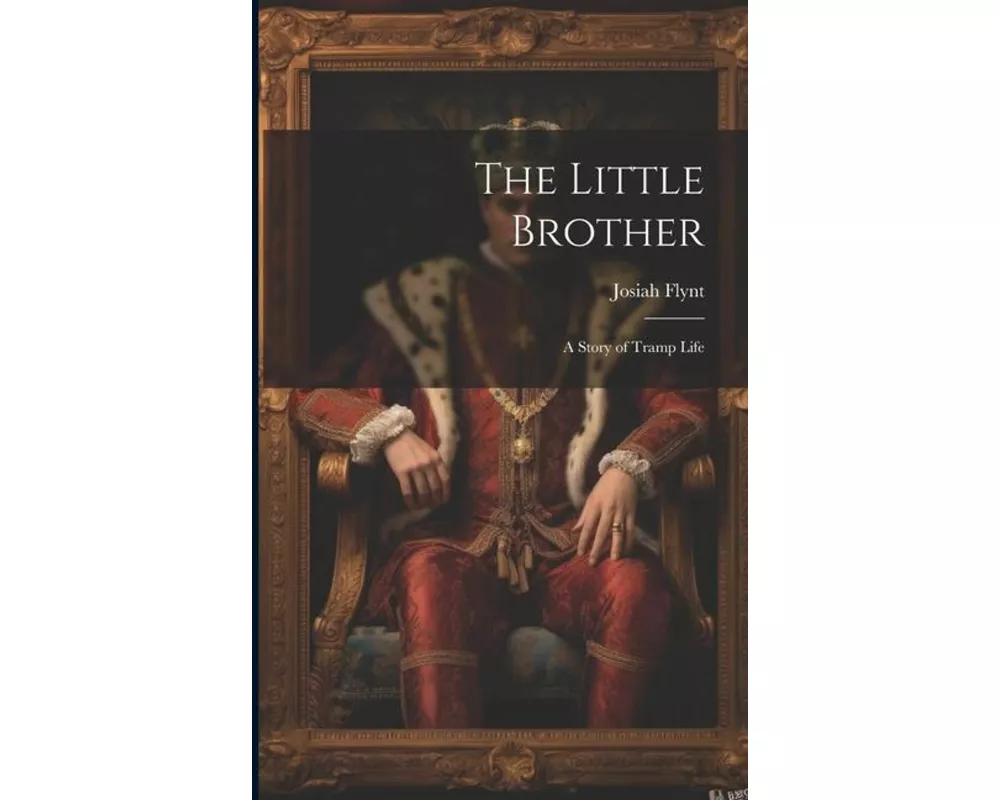 The Little Brother: A Story of Tramp Life