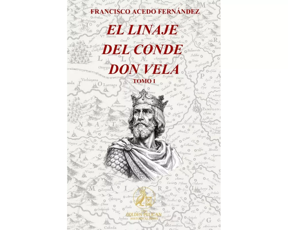 El Linaje del Conde Don Vela. Tomo I