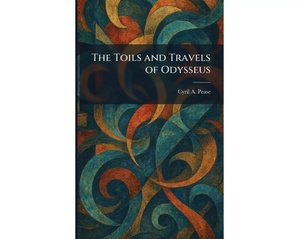 The Toils and Travels of Odysseus