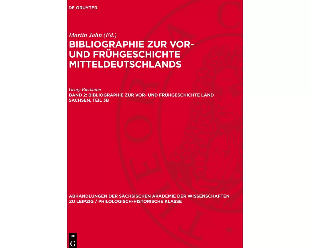 Bibliographie zur Vor- und Frühgeschichte Mitteldeutschlands, Band 2, Bibliographie zur Vor- und Frühgeschichte Land Sachsen, Teil 3b