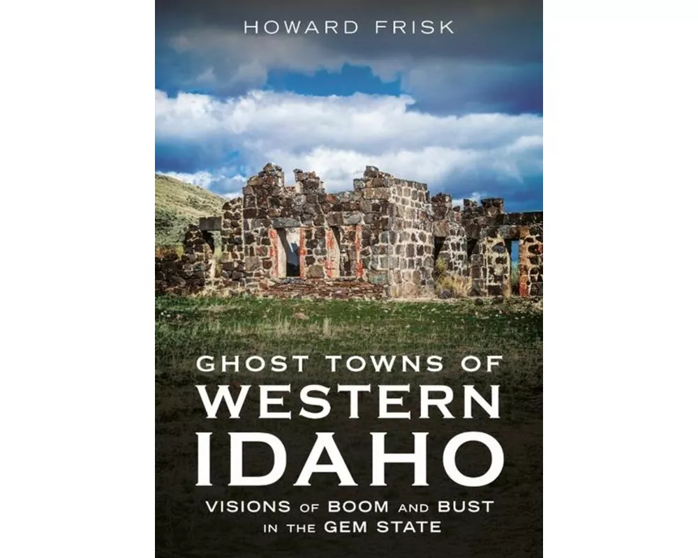 Ghost Towns of Western Idaho