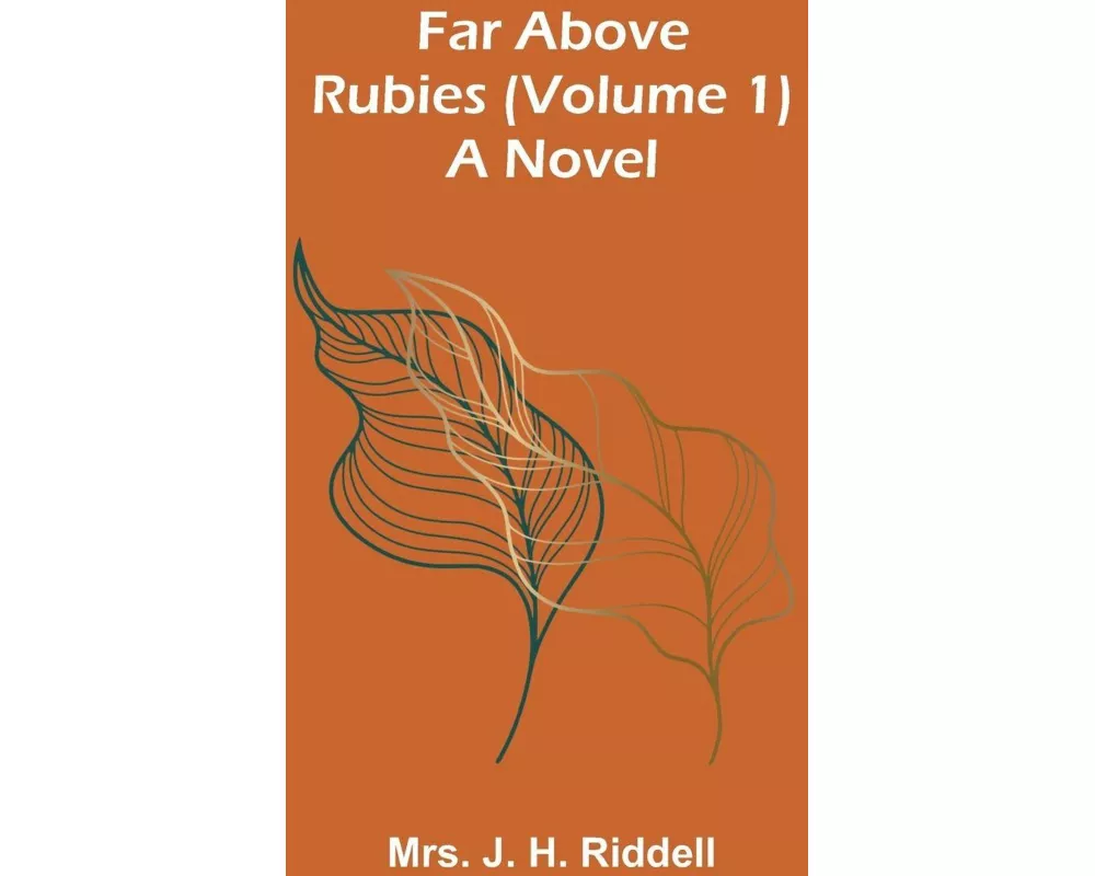Far above rubies (Volume 1); A novel
