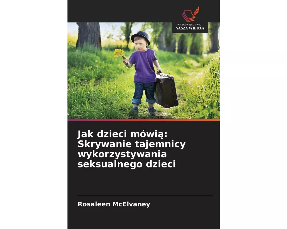 Jak dzieci mówi¿: Skrywanie tajemnicy wykorzystywania seksualnego dzieci