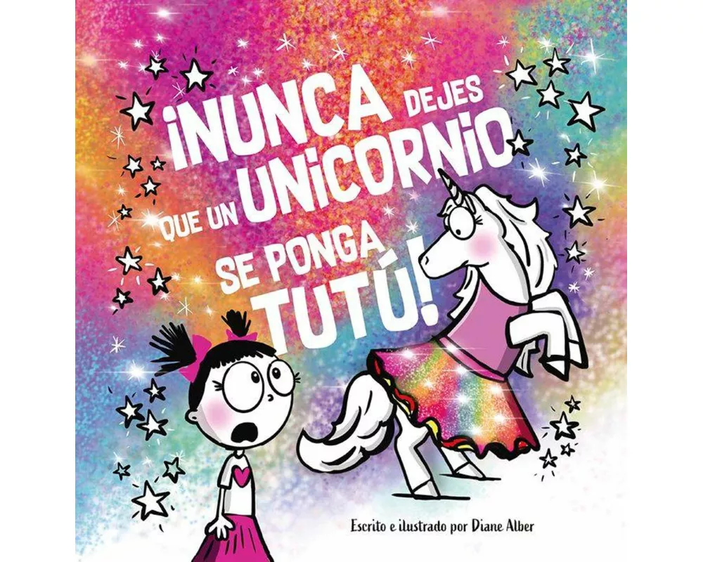 Nunca Dejes Que Un Unicornio Se Ponga Tutu!
