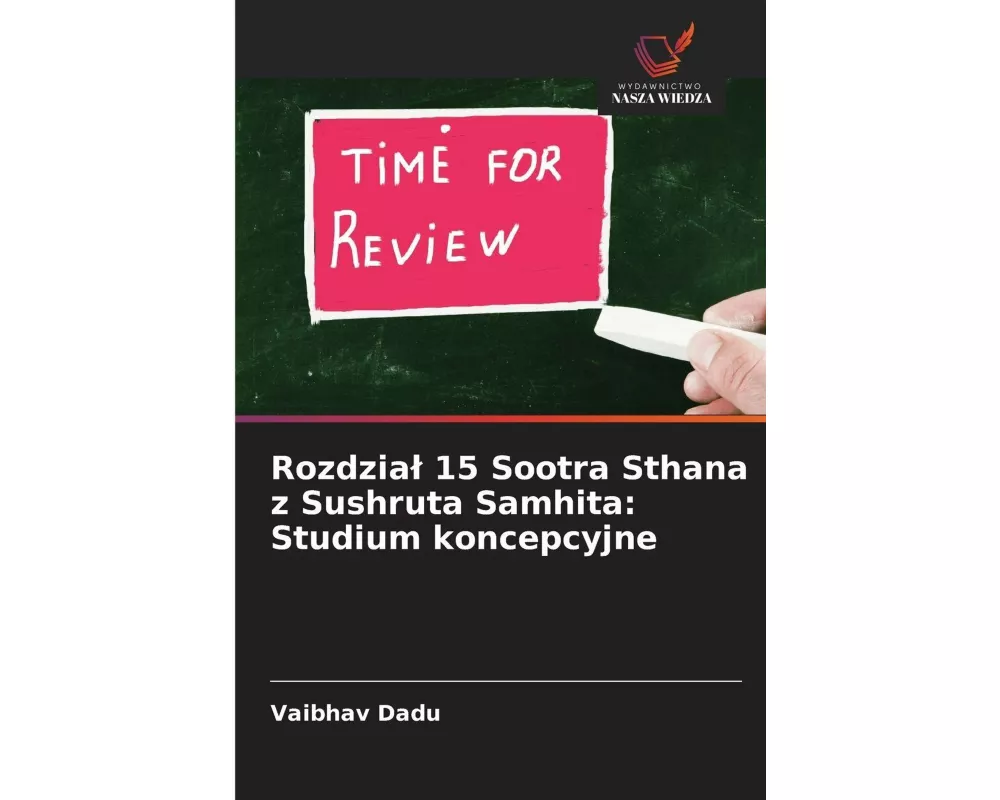Rozdzia¿ 15 Sootra Sthana z Sushruta Samhita: Studium koncepcyjne