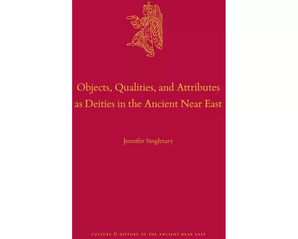 Objects, Qualities, and Attributes as Deities in the Ancient Near East