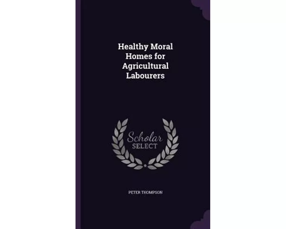 Healthy Moral Homes for Agricultural Labourers