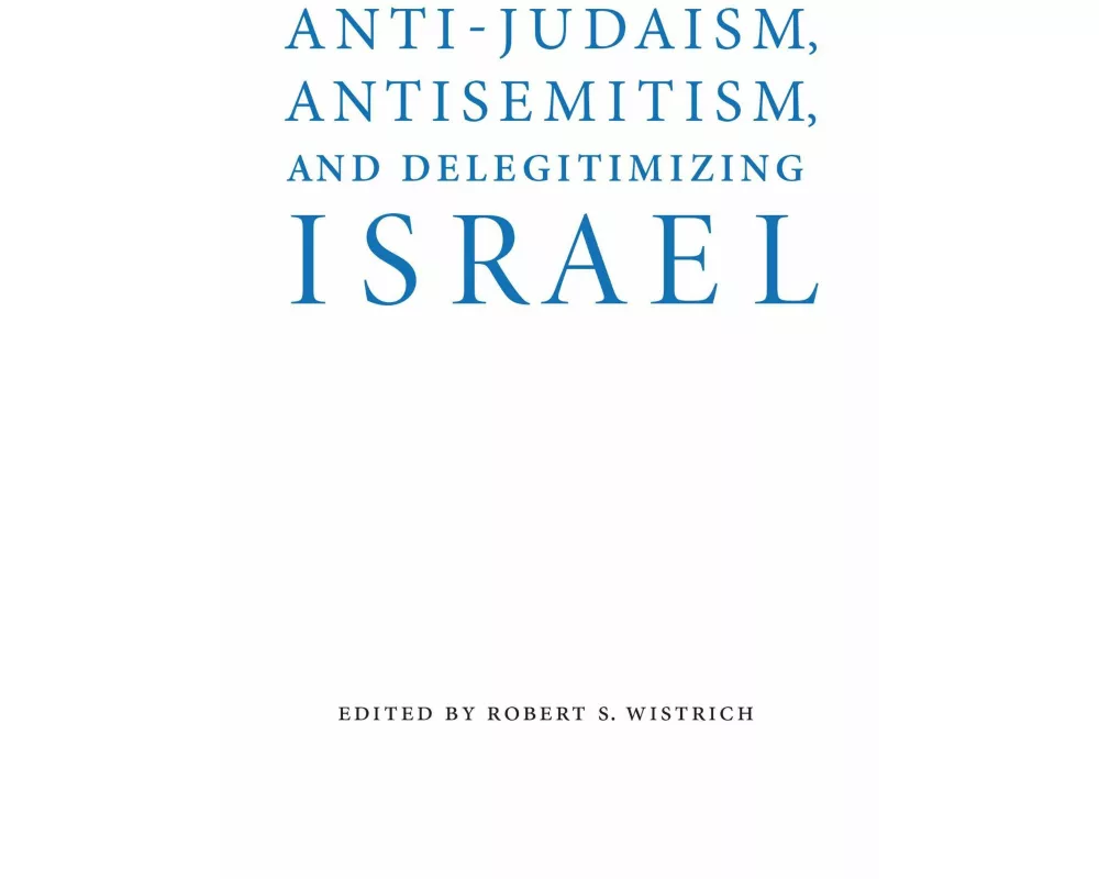 Anti-Judaism, Antisemitism, and Delegitimizing Israel