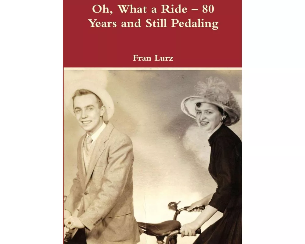 Oh, What a Ride - 80 Years and Still Pedaling