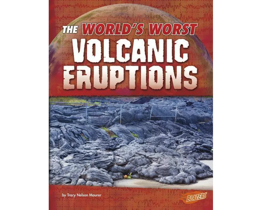 The World's Worst Volcanic Eruptions